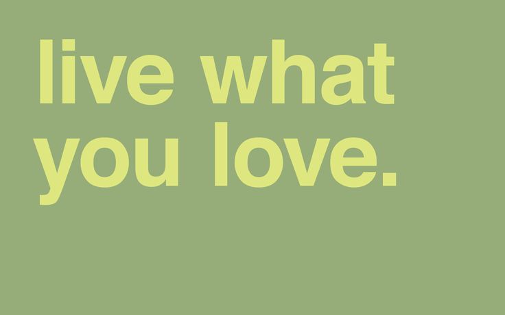 Live what you love